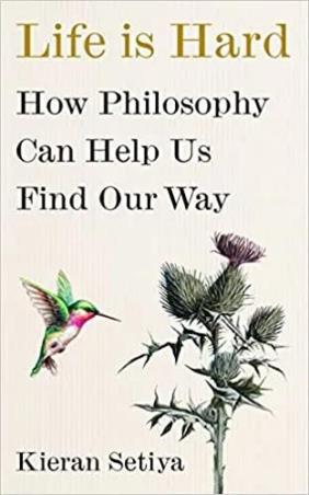 Book cover number 1 for Life Is Hard : How Philosophy Can Help Us Find Our Way written by Kieran Setiya published by Hutchinson Heinemann