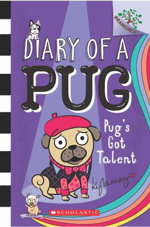 Book cover number 1 for Diary Of A Pug : Pug's Got Talent written by Kyla May published by Scholastic