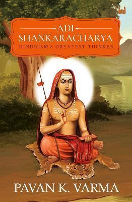 Book cover number 1 for Adi Shankaracharya : Hinduisms Greatest Thinker written by Pavan K. Varma published by Westland