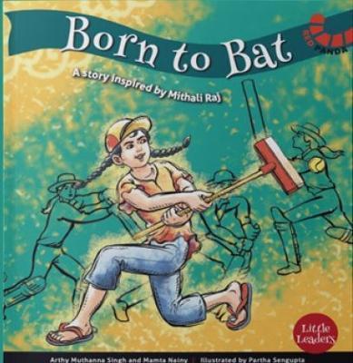 Book cover number 1 for Born To Bat : A Story Inspired By Mithali Raj written by Arthy Muthanna Singh published by Westland