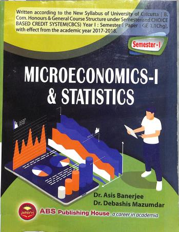 Book cover number 1 for Microeconomics 1 & Statistics (Semester 1) 2022-23 written by Debashis Mazumdar, Asis Banerjee published by ABS Publishing House