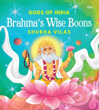 Book cover number 1 for Gods Of India : Brahma’s Wise Boons written by Shubha Vilas published by Om Books