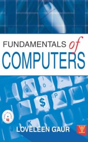 Book cover number 1 for Fundamentals Of Computers written by Loveleen Gaur published by Vrinda Publications (P) Ltd.