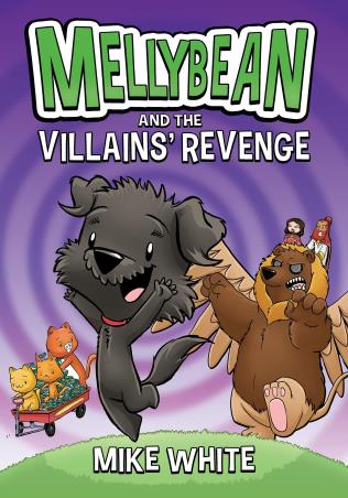 Book cover number 1 for Mellybean And The Villains' Revenge written by Mike White published by Razorbill