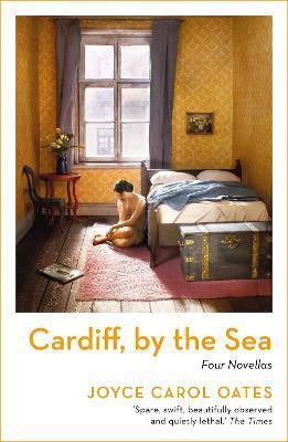 Book cover number 1 for Cardiff, By The Sea written by Joyce Carol Oates published by Bloomsbury Publishing