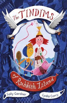 Book cover number 1 for The Tindims Of Rubbish Island written by Sally Gardner published by Bloomsbury Publishing