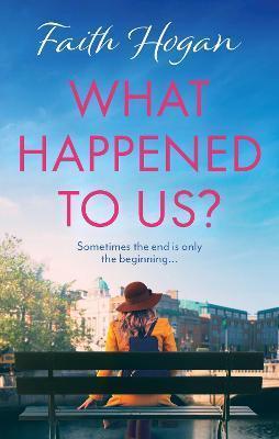 Book cover number 1 for What Happened To Us? written by Faith Hogan published by Bloomsbury Publishing