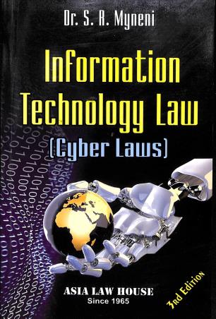 Book cover number 1 for Information Technology Law (Cyber Laws) written by S. R. Myneni published by Asia Law House