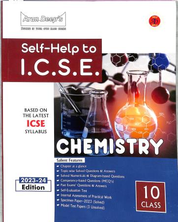 Book cover number 1 for Arun Deep's Self-Help To ICSE Chemistry Class 10 (2023-24) written by Amar Bhutani, Sister Juliya Robert published by Ravinder Singh & Sons