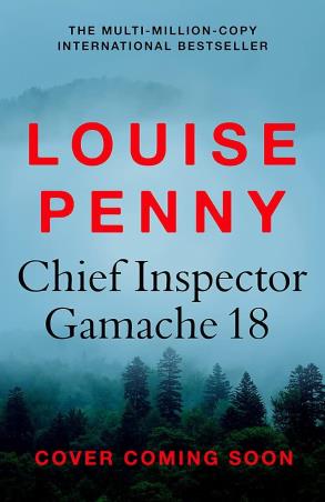 Book cover number 1 for Chief Inspector Gamache 18 written by Louise Penny published by Hodder & Stoughton Ltd.