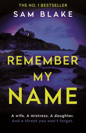 Book cover number 1 for Remember My Name written by Sam Blake published by Corvus
