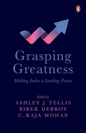 Book cover number 1 for Grasping Greatness : Making India A Leading Power written by Bibek Debroy, C. Raja Mohan, Ashley J. Tellis published by Penguin Books