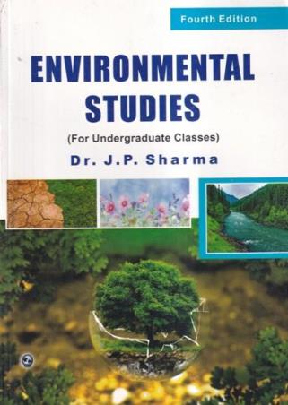 Book cover number 1 for Environmental Studies (For Undergraduate Classes) written by J. P. Sharma published by Laxmi Publications (P) Ltd.