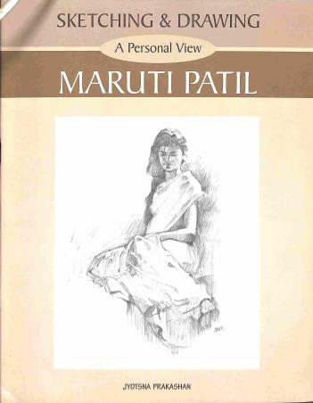 Book cover number 1 for Sketching & Drawing - A Personal View (Maruti Patil) written by Maruti Patil published by Jyotsna Prakashan
