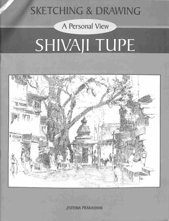 Book cover number 1 for Sketching & Drawing - A Personal View (Shivaji Tupe) written by Shivaji Tupe published by Jyotsna Prakashan