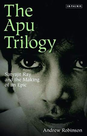 Book cover number 1 for The Apu Trilogy : Satyajit Ray And The Making Of An Epic written by Andrew Robinson published by Bloomsbury Publishing