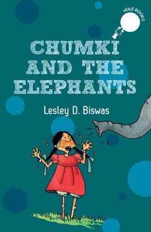 Book cover number 1 for Chumki And The Elephants written by Lesley D. Biswas published by Duckbill