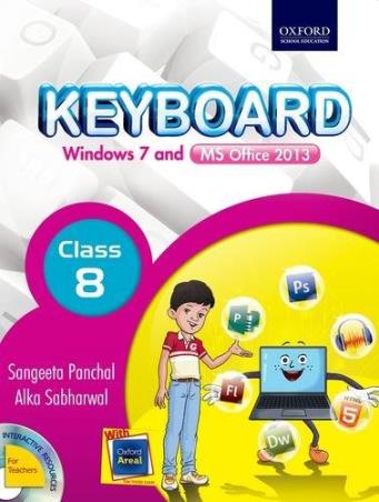 Book cover number 1 for Keyboard Class 8 : Windows 7 And Ms Office 2013 written by Alka Sabharwal, Sangeeta Panchal published by Oxford University Press