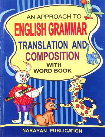 Book cover number 1 for An Approach To English Grammar Translation & Composition With Work Book written by NA published by Narayan Publication