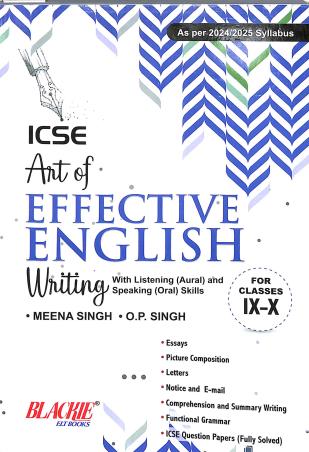 Book cover number 1 for ICSE Art Of Effective English Writing For Classes 9-10 (As Per 2024/2025 Syllabus) written by Meena Singh, O. P. Singh published by Blackie ELT Books