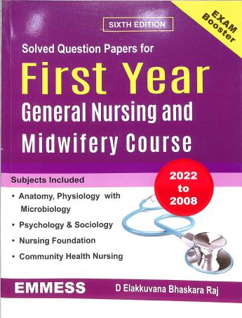 Book cover number 1 for Solved Question Paper For First Year General Nursing Midwifery Course 2022 To 2008 written by D. Elakkuvana Bhaskara Raj published by Emmess Medical Publishers