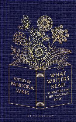 Book cover number 1 for What Writers Read : 35 Writers On Their Favourite Book written by Pandora Sykes published by Bloomsbury Publishing
