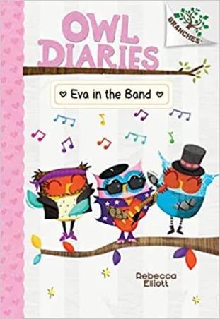 Book cover number 1 for Owl Diaries 17 : Eva In The Band written by Rebecca Elliott published by Scholastic