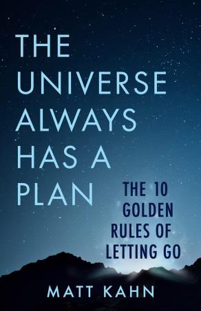 Book cover number 1 for The Universe Always Has A Plan : The 10 Golden Rules Of Letting Go written by Matt Kahn published by Hay House