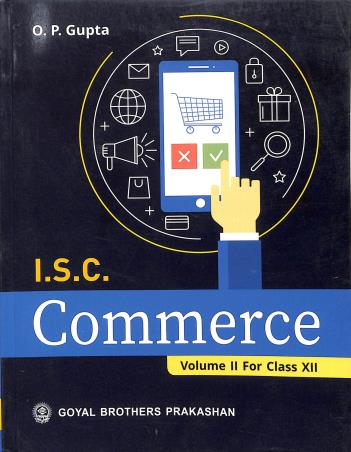 Book cover number 1 for ISC Commerce Volume 2 for Class 12 (2024) written by O. P. Gupta published by Goyal Brothers Prakashan