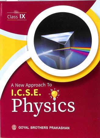 Book cover number 1 for A New Approach To ICSE Physics Class 9 (2025) written by V. K. Sally, R. N. Das Gupta published by Goyal Brothers Prakashan
