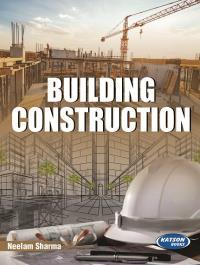 Book cover number 1 for Building Construction written by Neelam Sharma published by S. K. Kataria & Sons