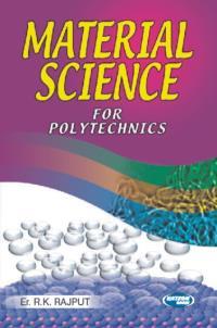 Book cover number 1 for Material Science For Polytechnics written by R. K. Rajput published by S. K. Kataria & Sons