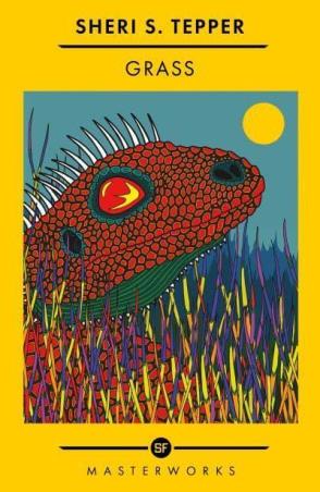 Book cover number 1 for Grass (S.F. Masterworks) written by Sheri S. Tepper published by Gateway Publishing House
