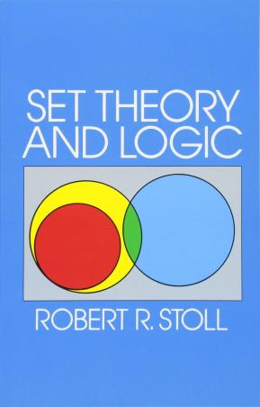 Book cover number 1 for Set Theory And Logic written by Robert R. Stoll published by Dover Publications Inc