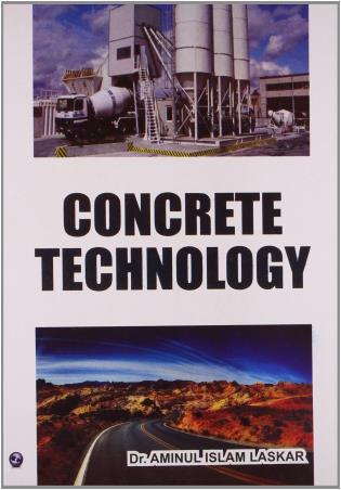 Book cover number 1 for Concrete Technology written by Aminul Islam Laskar published by University Science Press