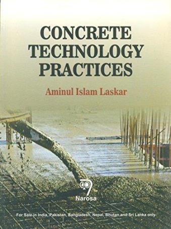 Book cover number 1 for Concrete Technology Practices written by Aminul Islam Laskar published by Narosa Publishing House