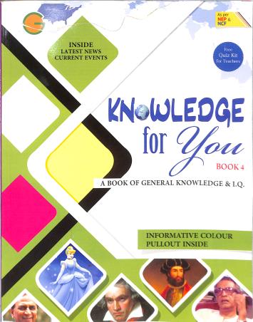 Book cover number 1 for Knowledge For You Book 4 : A Book Of General Knowledge & I.Q (NEP & NCF) written by Gopal Chandra Thakur published by Golden Circle Publication