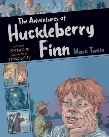 Book cover number 1 for The Adventures Of Huckleberry Finn written by Mark Twain, Penko Gelev, Tom Ratliff published by Union Square Kids