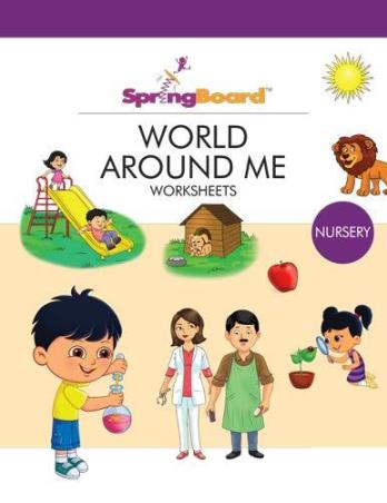 Book cover number 1 for Spring Board - World Around Me Worksheets Nursery written by NA published by Jeevandeep Edumedia Pvt. Ltd.