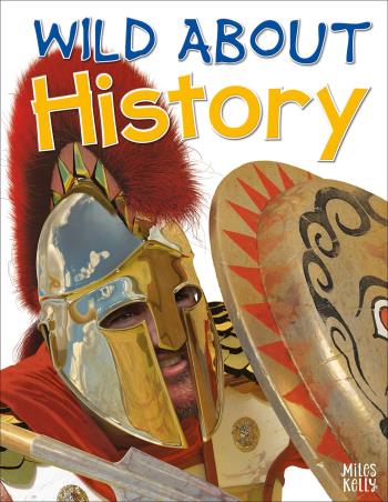 Book cover number 1 for Wild About History written by Fiona Macdonald published by Miles Kelly Publishing