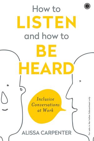 Book cover number 1 for How To Listen And How To Be Heard written by Alissa Carpenter published by Jaico Books