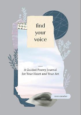 Book cover number 1 for Find Your Voice : A Guided Poetry Journal For Your Heart And Your Art written by Noor Unnahar published by Clarkson Potter