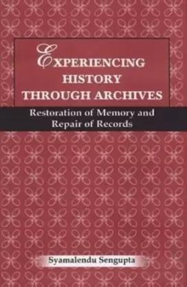 Book cover number 1 for Experiencing History Through Archives written by Syamalendu Sengupta published by Munshiram Manoharlal Publishers Pvt Ltd