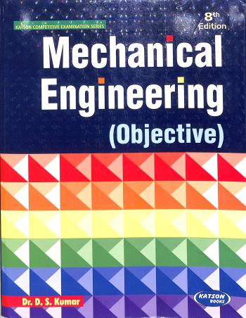 Book cover number 1 for Mechanical Engineering (Objective) 8th Edition written by D. S. Kumar published by S. K. Kataria & Sons