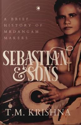 Book cover number 1 for Sebastian And Sons written by T. M. Krishna published by Westland