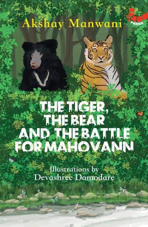 Book cover number 1 for The Tiger, The Bear And The Battle For Mahovann written by Akshay Manwani published by Red Panda