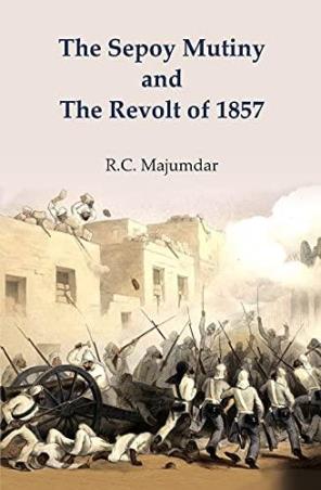 Book cover number 1 for The Sepoy Mutiny And The Revolt Of 1857 written by R. C. Majumdar published by L. G. Publishers Distributors
