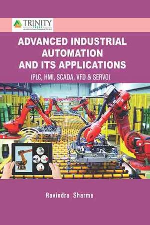 Book cover number 1 for Advanced Industrial Automation And Its Applications written by Ravindra Sharma published by Trinity Press