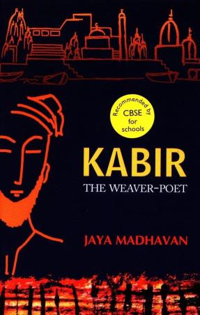 Book cover number 1 for Kabir The Weaver - Poet written by Jaya Madhavan published by Tulika Publishers