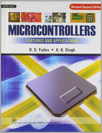 Book cover number 1 for Microcontrollers : Features And Applications written by A. K. Singh, D. S. Yadav published by New Age International (P) Limited, Publishers